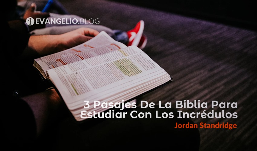 3 Pasajes De La Biblia Para Estudiar Con Los Incrédulos |